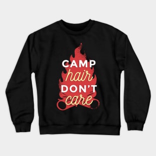 Camp Hair Don´t Care Funny Quote Crewneck Sweatshirt